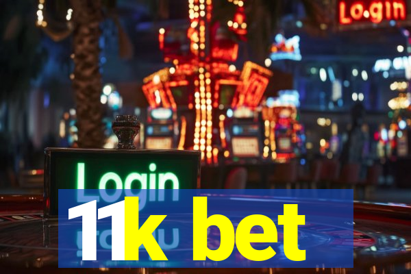 11k bet